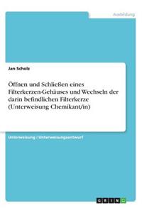 Öffnen und Schließen eines Filterkerzen-Gehäuses und Wechseln der darin befindlichen Filterkerze (Unterweisung Chemikant/in)