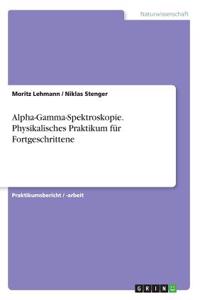 Alpha-Gamma-Spektroskopie. Physikalisches Praktikum für Fortgeschrittene