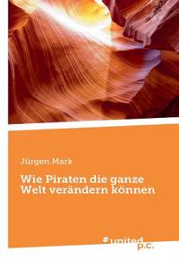 Wie Piraten die ganze Welt verändern können
