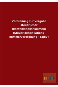 Verordnung Zur Vergabe Steuerlicher Identifikationsnummern (Steueridentifikations- Nummerverordnung - Stidv)