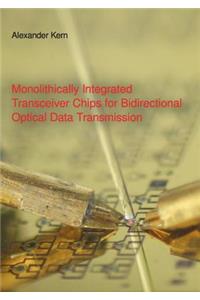 Monolithically Integrated Transceiver Chips for Bidirectional Optical Data Transmission