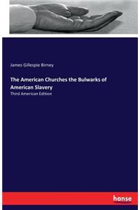 The American Churches the Bulwarks of American Slavery