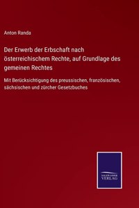 Erwerb der Erbschaft nach österreichischem Rechte, auf Grundlage des gemeinen Rechtes