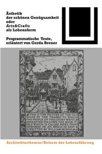 Ästhetik der schönen Genügsamkeit oder Arts and Crafts als Lebensform