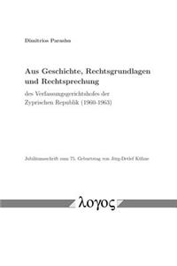 Aus Geschichte, Rechtsgrundlagen Und Rechtsprechung Des Verfassungsgerichtshofes Der Zyprischen Republik (1960-1963)