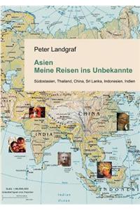 Asien - Meine Reisen ins Unbekannte