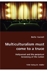 Multiculturalism must come to a truce- Hollywood and the perpetual browning of the nation