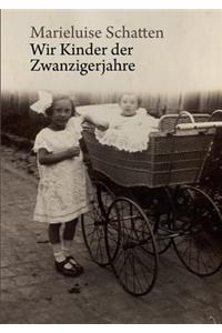 Wir Kinder der Zwanzigerjahre