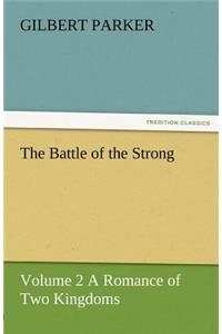 Battle of the Strong - Volume 2 a Romance of Two Kingdoms