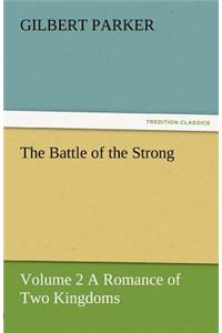 Battle of the Strong - Volume 2 a Romance of Two Kingdoms