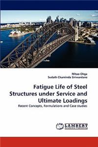 Fatigue Life of Steel Structures Under Service and Ultimate Loadings