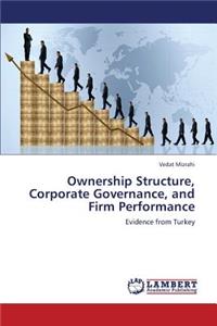 Ownership Structure, Corporate Governance, and Firm Performance