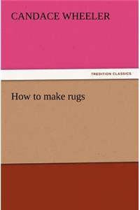 How to make rugs