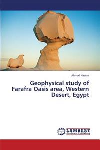 Geophysical Study of Farafra Oasis Area, Western Desert, Egypt