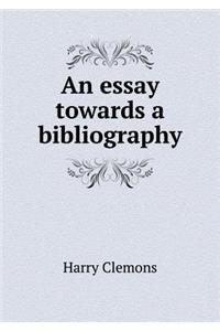 An essay towards a bibliography