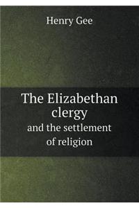 The Elizabethan Clergy and the Settlement of Religion