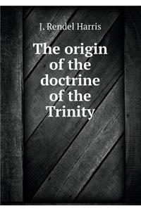The origin of the doctrine of the Trinity