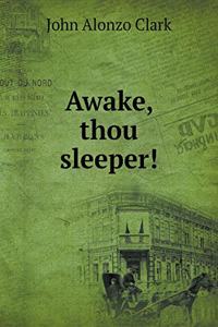 Awake, Thou Sleeper!