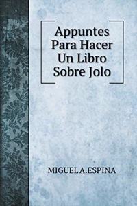 Appuntes Para Hacer Un Libro Sobre Jolo