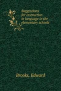 SUGGESTIONS FOR INSTRUCTION IN LANGUAGE
