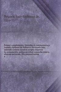 Polanci complementa. Epistolae et commentaria p. Joannis Alphonsi de Polanco e Societatis Jesu