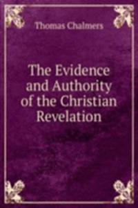 Evidence and Authority of the Christian Revelation