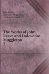 Works of John Reeve and Lodowicke Muggleton .