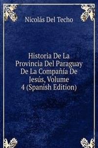 Historia De La Provincia Del Paraguay De La Compania De Jesus, Volume 4 (Spanish Edition)