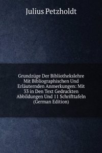 Grundzuge Der Bibliothekslehre Mit Bibliographischen Und Erlauternden Anmerkungen: Mit 33 in Den Text Gedruckten Abbildungen Und 11 Schrifttafeln (German Edition)