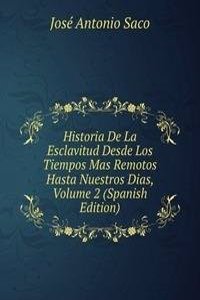 Historia De La Esclavitud Desde Los Tiempos Mas Remotos Hasta Nuestros Dias, Volume 2 (Spanish Edition)