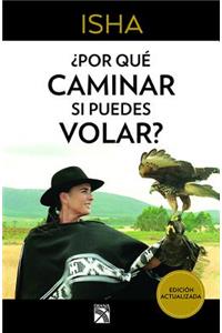 ¿Por Qué Caminar Si Puedes Volar?