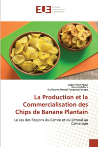 Production et la Commercialisation des Chips de Banane Plantain