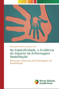 Na Especificidade, a Evidência do Impacto da Enfermagem Reabilitação