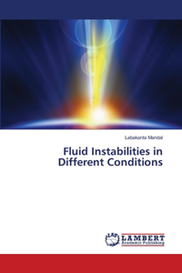 Fluid Instabilities in Different Conditions