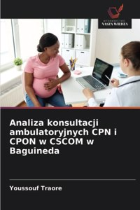 Analiza konsultacji ambulatoryjnych CPN i CPON w CSCOM w Baguineda