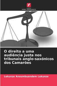 O direito a uma audiência justa nos tribunais anglo-saxónicos dos Camarões