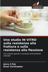 Uno studio IN VITRO sulla resistenza alla frattura e sulla resistenza alla flessione