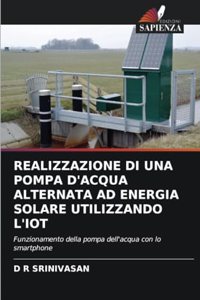 Realizzazione Di Una Pompa d'Acqua Alternata Ad Energia Solare Utilizzando l'Iot