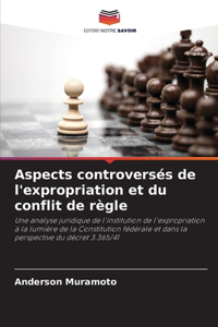 Aspects controversés de l'expropriation et du conflit de règle