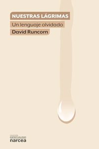 Nuestras lagrimas: Un lenguaje olvidado (Spanish Edition)