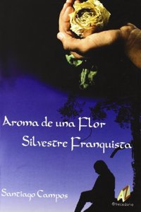 Aromas de una flor silvestre franquista