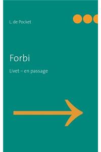 Forbi: Livet - en passage