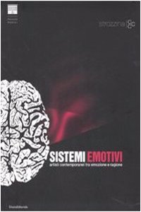 Systems of Emotion: Contemporary Artists Between Emotion and Reason