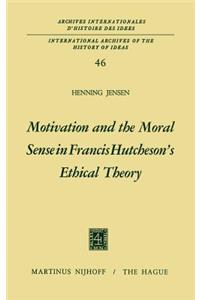 Motivation and the Moral Sense in Francis Hutcheson's Ethical Theory