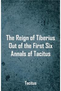 The Reign of Tiberius, Out of the First Six Annals of Tacitus