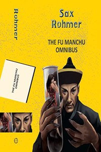 The Fu Manchu Omnibus (3-book-in-1)