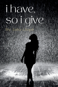 i have, so i give