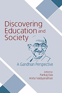 DISCOVERING EDUCATION AND SOCIETY: A GANDHIAN PERSPECTIVE