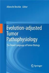 Evolution-Adjusted Tumor Pathophysiology: