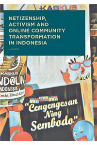 Netizenship, Activism and Online Community Transformation in Indonesia